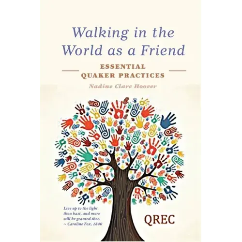 Walking in the World as a Friend: Essential Quaker Practices - Paperback
