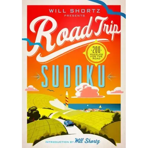 Will Shortz Presents Road Trip Sudoku: 200 Puzzles on the Go - Paperback