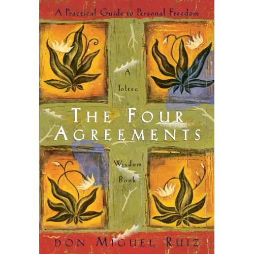 The Four Agreements: A Practical Guide to Personal Freedom - Paperback