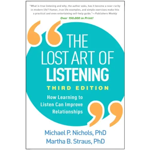 The Lost Art of Listening: How Learning to Listen Can Improve Relationships - Paperback