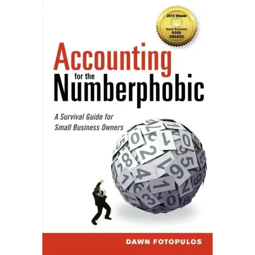 Accounting for the Numberphobic: A Survival Guide for Small Business Owners - Paperback