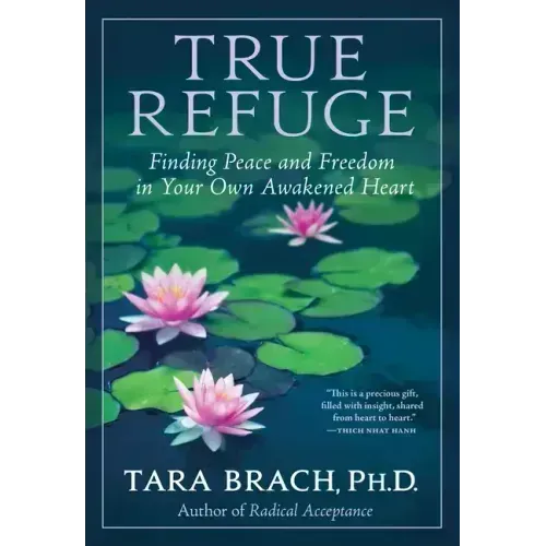 True Refuge: Finding Peace and Freedom in Your Own Awakened Heart - Paperback