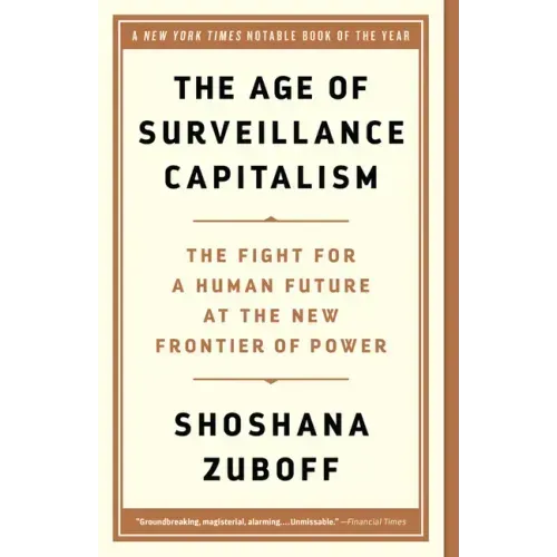 The Age of Surveillance Capitalism: The Fight for a Human Future at the New Frontier of Power - Paperback