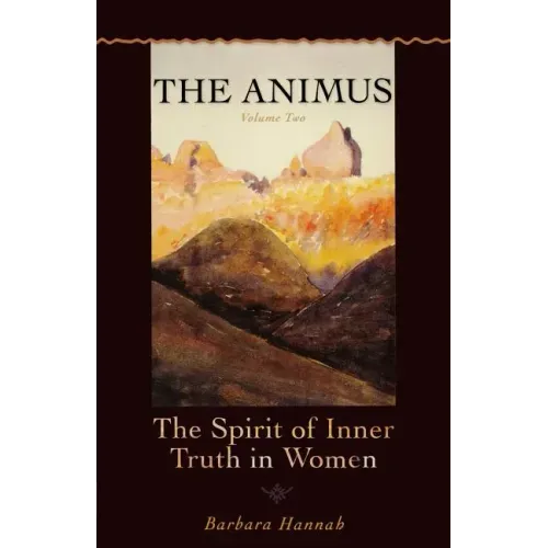 The Animus: The Spirit of the Inner Truth in Women, Volume 2 - Paperback
