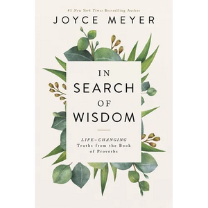 In Search of Wisdom: Life-Changing Truths in the Book of Proverbs - Paperback