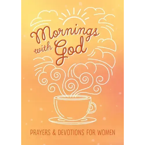 Mornings with God: Prayers and Devotions for Women - Paperback