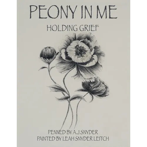 Peony in Me: Holding Grief - Hardcover