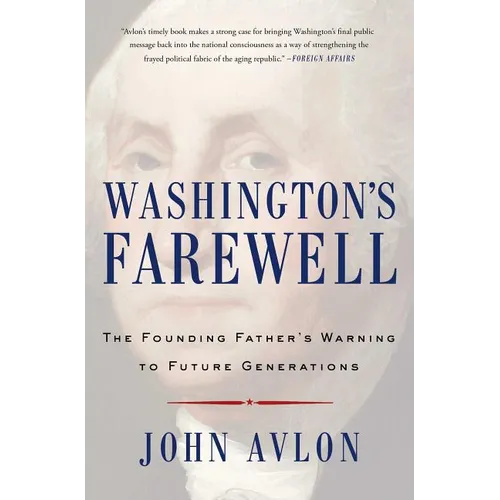Washington's Farewell: The Founding Father's Warning to Future Generations - Paperback