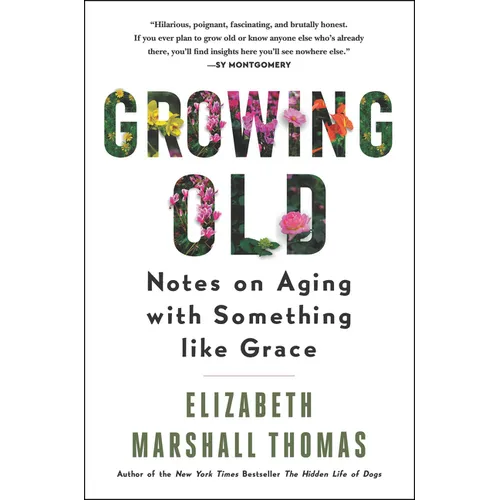Growing Old: Notes on Aging with Something Like Grace - Paperback