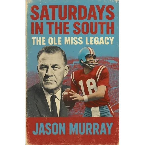 Saturdays in the South The Ole Miss Legacy - Paperback