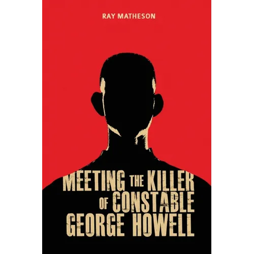 Meeting the Killer of Constable George Howell - Paperback