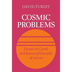 Cosmic Problems: Essays on Greek and Roman Philosophy of Nature - Paperback