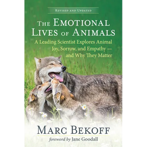 The Emotional Lives of Animals (Revised): A Leading Scientist Explores Animal Joy, Sorrow, and Empathy -- And Why They Matter - Paperback