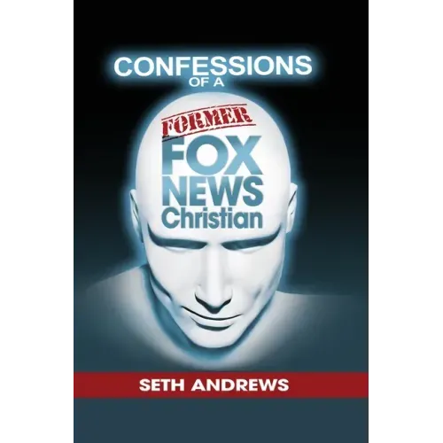 Confessions of a Former Fox News Christian