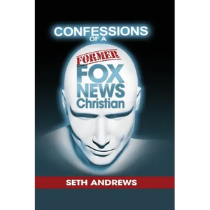 Confessions of a Former Fox News Christian - Paperback