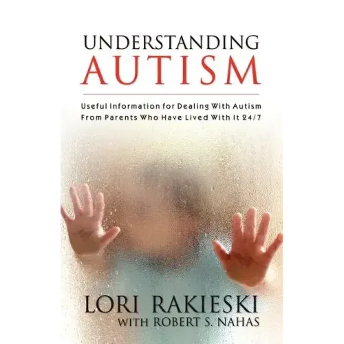 Understanding Autism: Useful Information for Dealing with Autism from Parents who Have Lived with it 24/7 with Four Children in the Autistic Spectrum - Paperback