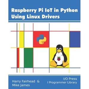 Raspberry Pi IoT In Python Using Linux Drivers - Paperback