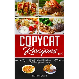 Copycat Recipes: How to Make Bonefish Grill Recipes at Home - Paperback