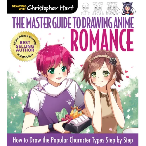 Master Guide to Drawing Anime: Romance: How to Draw the Popular Character Types Step by Step - A How to Draw Anime / Manga Step by Step Book Series - Paperback