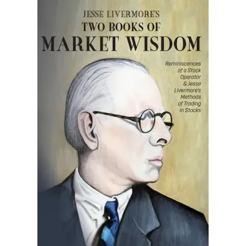 Jesse Livermore's Two Books of Market Wisdom: Reminiscences of a Stock Operator & Jesse Livermore's Methods of Trading in Stocks - Hardcover