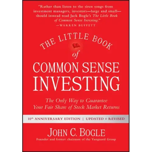 The Little Book of Common Sense Investing: The Only Way to Guarantee Your Fair Share of Stock Market Returns - Hardcover