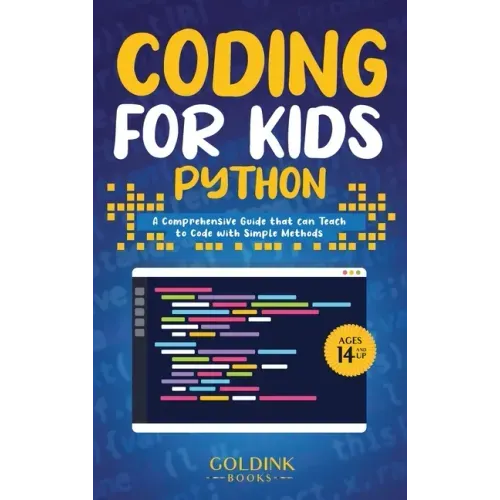 Coding for Kids Python: A Comprehensive Guide that Can Teach Children to Code with Simple Methods