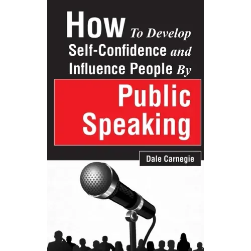 How to Develop Self-Confidence and Influence People by Public Speaking - Paperback