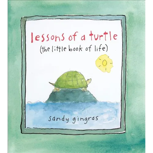 Lessons of a Turtle: (The Little Book of Life) - Hardcover