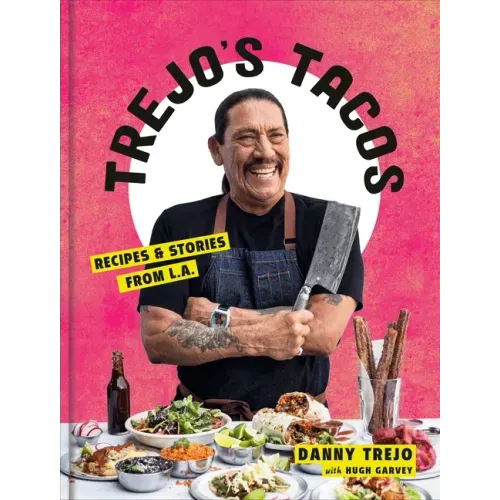 Trejo's Tacos: Recipes and Stories from L.A.: A Cookbook - Hardcover