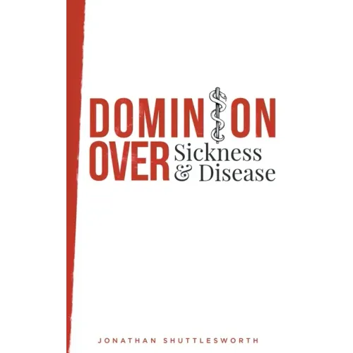 Dominion Over Sickness and Disease - Paperback