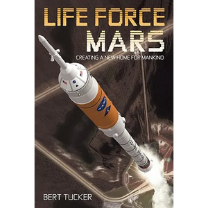 Life Force Mars: Creating a New Home for Mankind - Paperback