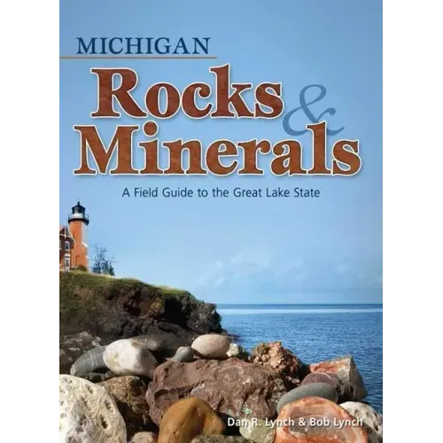 Michigan Rocks & Minerals: A Field Guide to the Great Lake State - Paperback