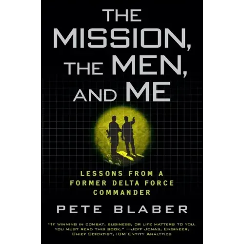 The Mission, the Men, and Me: Lessons from a Former Delta Force Commander - Paperback