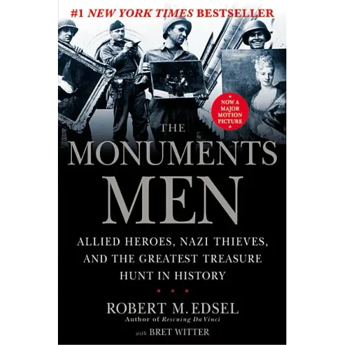 The Monuments Men: Allied Heroes, Nazi Thieves, and the Greatest Treasure Hunt in History - Hardcover