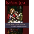 In Sinu Jesu: When Heart Speaks to Heart-The Journal of a Priest at Prayer