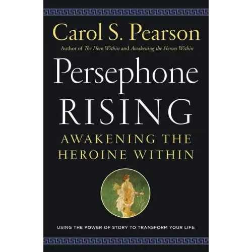 Persephone Rising: Awakening the Heroine Within - Paperback