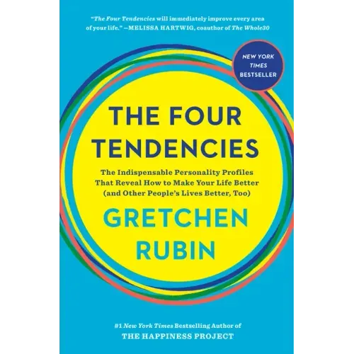 The Four Tendencies: The Indispensable Personality Profiles That Reveal How to Make Your Life Better (and Other People's Lives Better, Too) - Hardcover