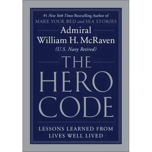 The Hero Code: Lessons Learned from Lives Well Lived - Hardcover