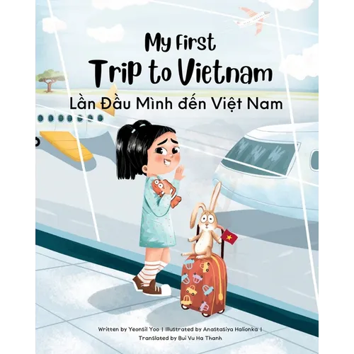 My First Trip to Vietnam: Bilingual Vietnamese-English Children's Book - Paperback