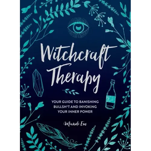 Witchcraft Therapy: Your Guide to Banishing Bullsh*t and Invoking Your Inner Power - Hardcover