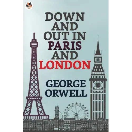 Down and Out in Paris and London - Paperback