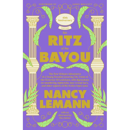 The Ritz of the Bayou: The New Orleans Adventures of a Young Novelist Covering the Trials of the Governor of Louisiana, with Digressions on Smoldering - Hardcover