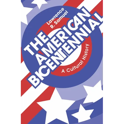 The American Bicentennial: A Cultural History - Paperback