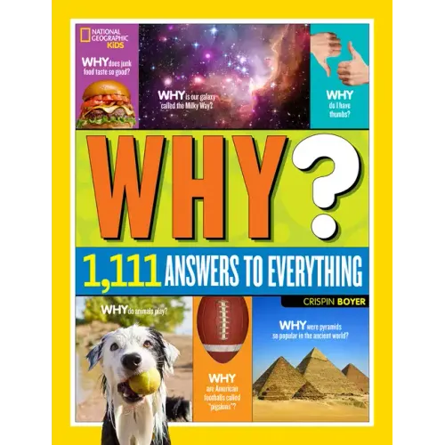 National Geographic Kids Why?: Over 1,111 Answers to Everything - Hardcover
