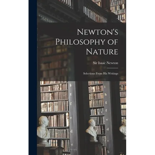 Newton's Philosophy of Nature: Selections From His Writings - Hardcover