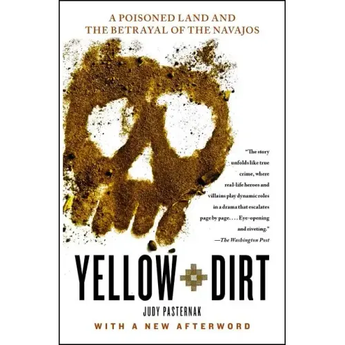 Yellow Dirt: A Poisoned Land and the Betrayal of the Navajos - Paperback