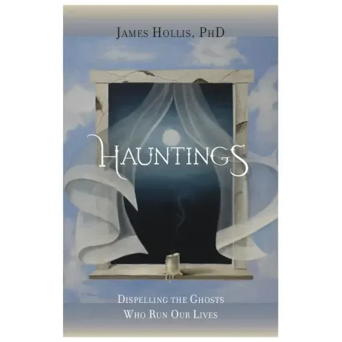 Hauntings - Dispelling the Ghosts Who Run Our Lives - Paperback
