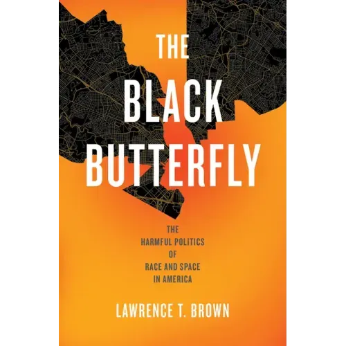 The Black Butterfly: The Harmful Politics of Race and Space in America - Paperback