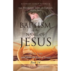 The Pharisee Saul of Tarsus (Apostle Paul) Baptism in the name of Jesus (Acts 2: 38) and Jesus the God of Israel - Paperback