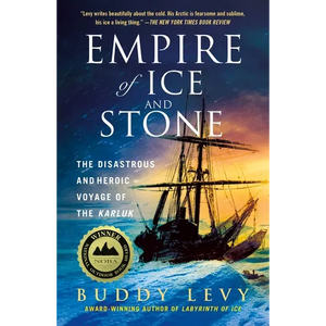 Empire of Ice and Stone: The Disastrous and Heroic Voyage of the Karluk - Paperback